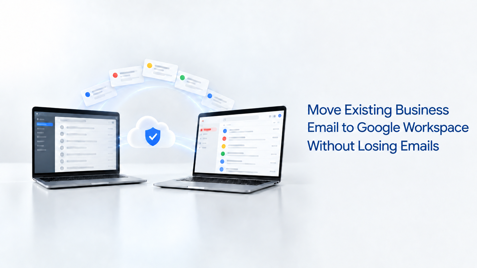 Business email migration to Google Workspace without losing existing emails